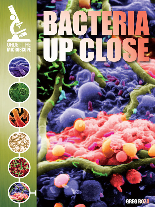 Title details for Bacteria Up Close by Greg Roza - Available